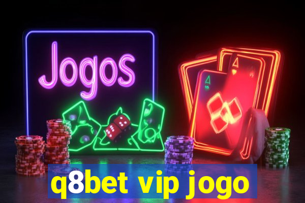 q8bet vip jogo